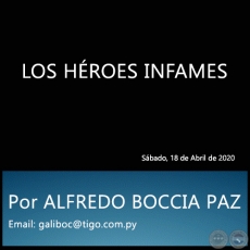 LOS HROES INFAMES - Por ALFREDO BOCCIA PAZ - Sbado, 18 de Abril de 2020